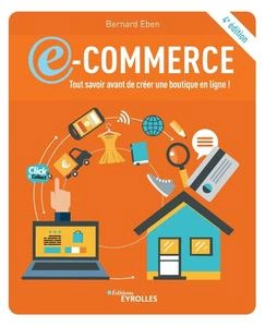 E-commerce: tout savoir avant de créer une boutique en ligne !", 4e éd  [Livres]