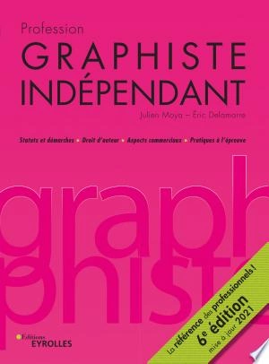 Profession graphiste indépendant 6e édition  [Livres]