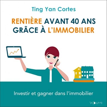 TING YAN CORTES - MÈRE DE FAMILLE ET RENTIÈRE AVANT 40 ANS GRÂCE À L'IMMOBILIER  [AudioBooks]