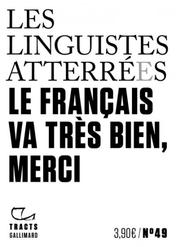 LE FRANÇAIS VA TRÈS BIEN, MERCI - LES LINGUISTES ATTERRÉES  [Livres]