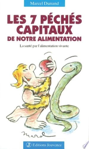 LES 7 PÉCHÉS CAPITAUX DE NOTRE ALIMENTATION - MARCEL DUNAND  [Livres]