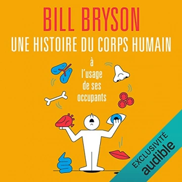 Une histoire du corps humain à l'usage de ses occupants  [AudioBooks]