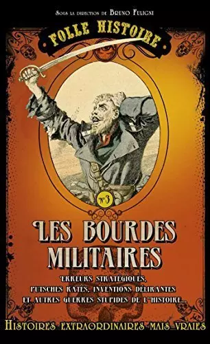 Bruno Fuligni - Folle histoire - les bourdes militaires  [Livres]