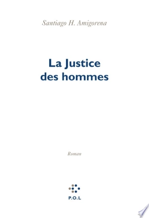 La Justice des hommes Santiago H. Amigorena  [Livres]