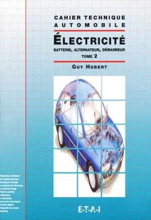 Cahier technique automobile) Electricité : Tome 2, Batterie, alternateur, démarreur  [Livres]