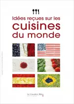 Idées reçues sur les cuisines du monde  [Livres]