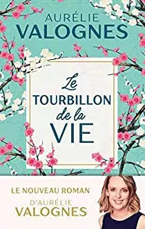 AURÉLIE VALOGNES - LE TOURBILLON DE LA VIE  [Livres]