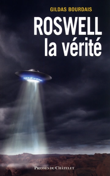 ROSWELL, LA VÉRITÉ - GILDAS BOURDAIS  [Livres]