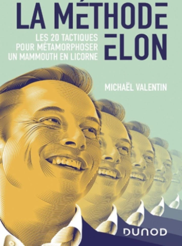 La méthode Elon-les 20 tactiques pour métamorphoser un mammouth en licorne  [Livres]