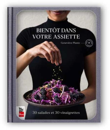 Bientôt dans votre assiette 30 salades et 30 vinaigrettes  [Livres]