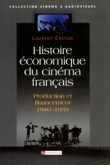 Histoire économique du cinéma français.production et financement (1940-1950)  [Livres]