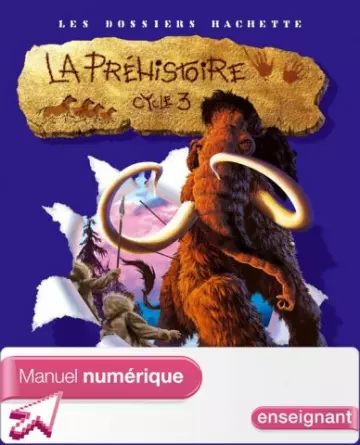 Les dossiers Hachette - La Préhistoire - Cycle 3  [Livres]