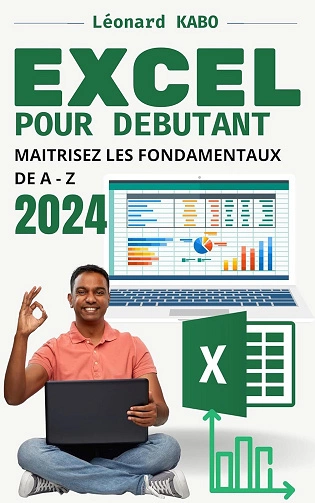 EXCEL 2024 POUR DEBUTANT: MAITRISEZ LES FONDAMENTAUX DE A – Z  [Livres]