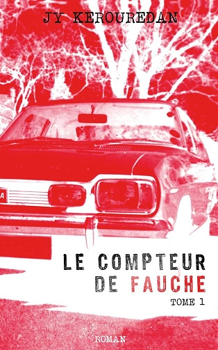 Le compteur de fauche.T1 Jean-Yves Kerouredan [Livres]