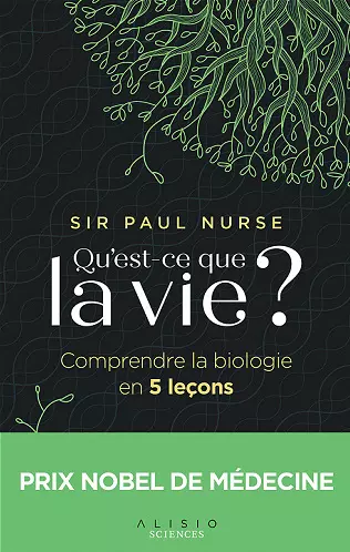 Sir Paul Nurse QU'EST-CE QUE LA VIE ?  [Livres]