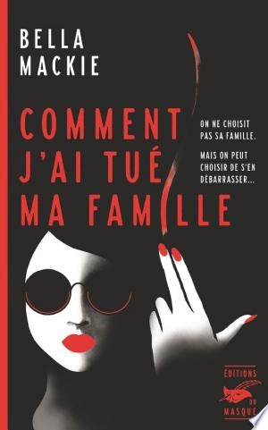 Comment jai tué ma famille - Bella Mackie  [Livres]