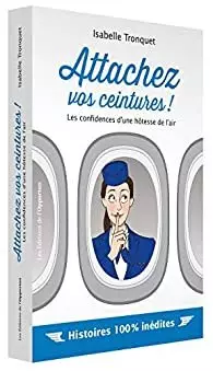 Isabelle Tronquet - Attachez vos ceintures ! Les confidences d'une hôtesse de l'air  [Livres]