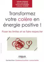 Transformez votre colère en énergie positive  [Livres]