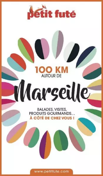 PETIT FUTÉ • 100 KM AUTOUR DE MARSEILLE  [Livres]