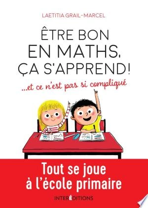 Être bon en maths, ça s'apprend ! ... et ce n'est pas si compliqué  [Livres]