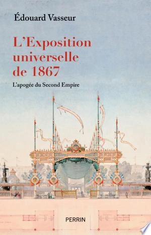 L'Exposition universelle de 1867 Edouard Vasseur  [Livres]