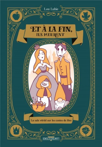 ET À LA FIN, ILS MEURENT - LA SALE VÉRITÉ SUR LES CONTES DE FÉES  [BD]