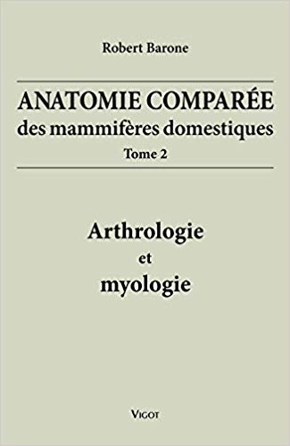 Anatomie comparée des mammifères domestiques: T02 arthrologie et myologie [Livres]