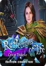 Reflections of Life - Cris et Tristesse Édition Collector  [PC]