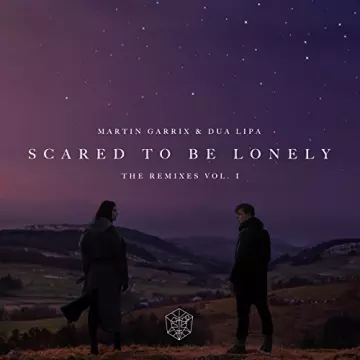 Martin Garrix & Dua Lipa - Scared To Be Lonely Remixes Vol. 1  [Albums]