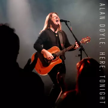 Alan Doyle - Here, Tonight (Live)  [Albums]