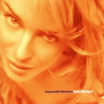 Kylie Minogue - Impossible Remixes  [Albums]