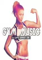 GYM MUSIC ULTIMATE WORKOUT 2018  [Albums]