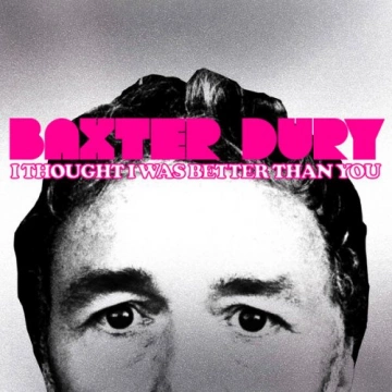 Baxter Dury - I Thought I Was Better Than You  [Albums]