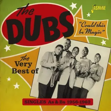 The Dubs – Could This Be Magic: The Very Best of The Dubs (Singles As & Bs 1956-1962)  [Albums]