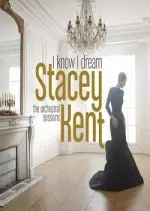 Stacey Kent - I Know I Dream: The Orchestral Sessions (Deluxe Version)  [Albums]