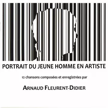 Arnaud Fleurent-Didier - PORTRAIT DU JEUNE HOMME EN ARTISTE  [Albums]