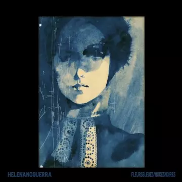 HÉLÈNA NOGUERRA - Fleurs bleues_Noces noires  [Albums]