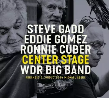 Steve Gadd, Eddie Gomez, Ronnie Cuber & WDR Big Band - Center Stage  [Albums]