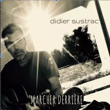 Didier Sustrac - Marcher derrière  [Albums]