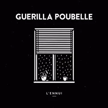 Guerilla Poubelle - L'ennui  [Albums]