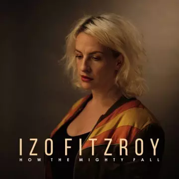 Izo FitzRoy - How the Mighty Fall  [Albums]