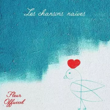 Fleur Offwood - Les chansons naïves  [Albums]