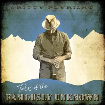 Gritty Flyright - Tales of the Famously Unknown  [Albums]