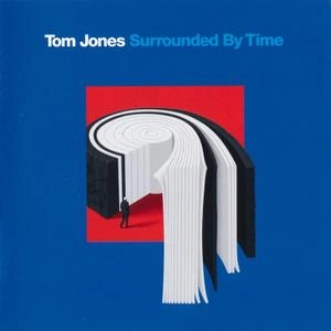 Tom Jones - Surrounded By Time (2021)  [Albums]