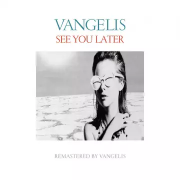 Vangelis - See You Later (Remastered)  [Albums]