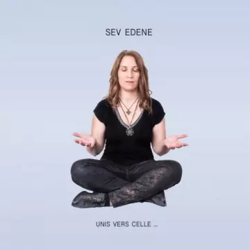 Sev Edene - Unis vers celle...  [Albums]