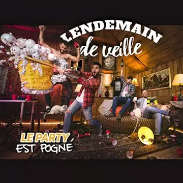 Lendemain de veille - Le party est pogné  [Albums]